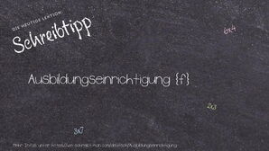 Wie schreibt man Ausbildungseinrichtigung? Bedeutung, Synonym, Antonym & Zitate.