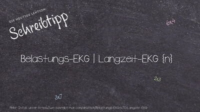 Schreibtipp Belastungs-EKG | Langzeit-EKG