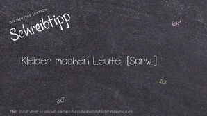 Wie schreibt man Kleider machen Leute.? Bedeutung, Synonym, Antonym & Zitate.