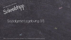 Wie schreibt man Sozialgesetzgebung? Bedeutung, Synonym, Antonym & Zitate.