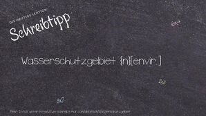 Wie schreibt man Wasserschutzgebiet? Bedeutung, Synonym, Antonym & Zitate.