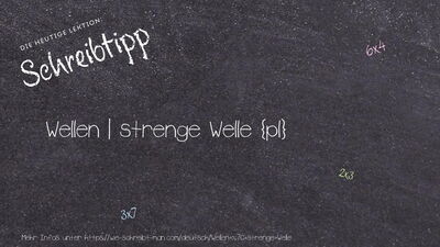 Schreibtipp Wellen | strenge Welle