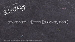 Wie schreibt man abwandern? Bedeutung, Synonym, Antonym & Zitate.
