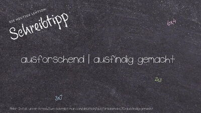 Schreibtipp ausforschend | ausfindig gemacht