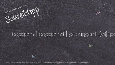 Schreibtipp baggern | baggernd | gebaggert