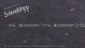 Wie schreibt man etw. abzeichnen | etw. abzeichnen? Bedeutung, Synonym, Antonym & Zitate.