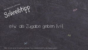 Wie schreibt man etw. als Zugabe geben? Bedeutung, Synonym, Antonym & Zitate.