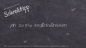 Wie schreibt man jdn. zu etw. beglückwünschen? Bedeutung, Synonym, Antonym & Zitate.