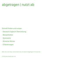 abgetragen | nutzt ab