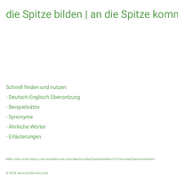 die Spitze bilden | an die Spitze kommen