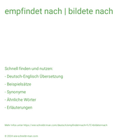 empfindet nach | bildete nach