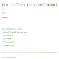 jdm. soufflieren | jdm. soufflierend | jdm. souffliert