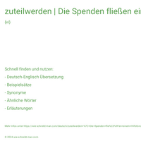 zuteilwerden | Die Spenden fließen einem Hilfsfonds zu.