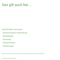 Das gilt auch bei …