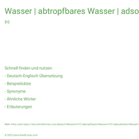 Wasser | abtropfbares Wasser | adsorbiertes Wasser | destilliertes Wasser