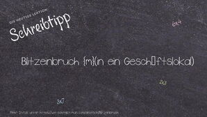 Wie schreibt man Blitzeinbruch? Bedeutung, Synonym, Antonym & Zitate.