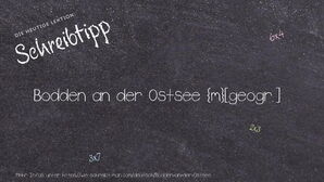 Wie schreibt man Bodden an der Ostsee? Bedeutung, Synonym, Antonym & Zitate.