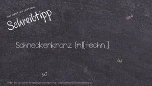 Wie schreibt man Schneckenkranz? Bedeutung, Synonym, Antonym & Zitate.