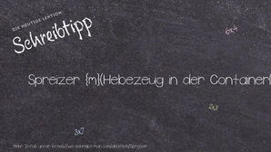 Wie schreibt man Spreizer? Bedeutung, Synonym, Antonym & Zitate.