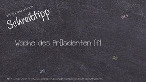 Wie schreibt man Wache des Präsidenten? Bedeutung, Synonym, Antonym & Zitate.