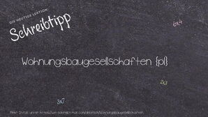 Wie schreibt man Wohnungsbaugesellschaften? Bedeutung, Synonym, Antonym & Zitate.