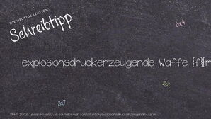 Wie schreibt man explosionsdruckerzeugende Waffe? Bedeutung, Synonym, Antonym & Zitate.