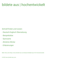 bildete aus | hochentwickelt