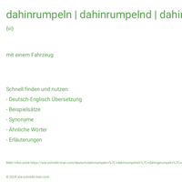 dahinrumpeln | dahinrumpelnd | dahingerumpelt | eine Straße entlangrumpeln