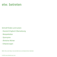 etw. betreten