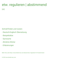 etw. regulieren | abstimmend