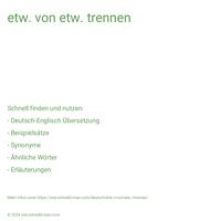 etw. von etw. trennen