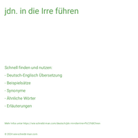 jdn. in die Irre führen