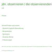 jdn. observieren | die observierenden Beamten | die zu observierende Person