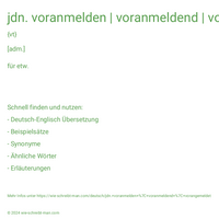 jdn. voranmelden | voranmeldend | vorangemeldet