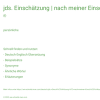 jds. Einschätzung | nach meiner Einschätzung