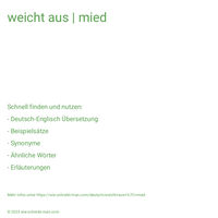 weicht aus | mied