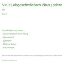 Virus | abgeschwächtes Virus | adeno-assoziiertes Virus | amphotropes Virus | aviäres Virus