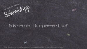 Wie schreibt man Schrotrohr | kompletter Lauf? Bedeutung, Synonym, Antonym & Zitate.