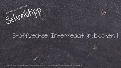 Schreibtipp Stoffwechsel-Intermediat