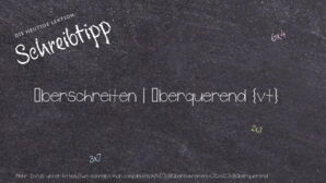 Wie schreibt man überschreiten | überquerend? Bedeutung, Synonym, Antonym & Zitate.