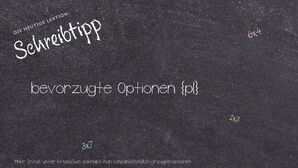 Wie schreibt man bevorzugte Optionen? Bedeutung, Synonym, Antonym & Zitate.