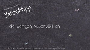 Wie schreibt man die wenigen Auserwählten? Bedeutung, Synonym, Antonym & Zitate.