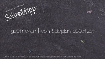 Schreibtipp gestrichen | vom Spielplan absetzen