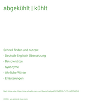 abgekühlt | kühlt