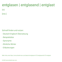 entglasen | entglasend | entglast