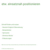 etw. einsatznah positionieren