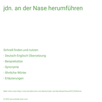 jdn. an der Nase herumführen