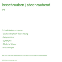 losschrauben | abschraubend