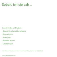 Sobald ich sie sah …