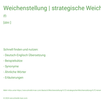 Weichenstellung | strategische Weichenstellung | eine Weichenstellung vornehmen